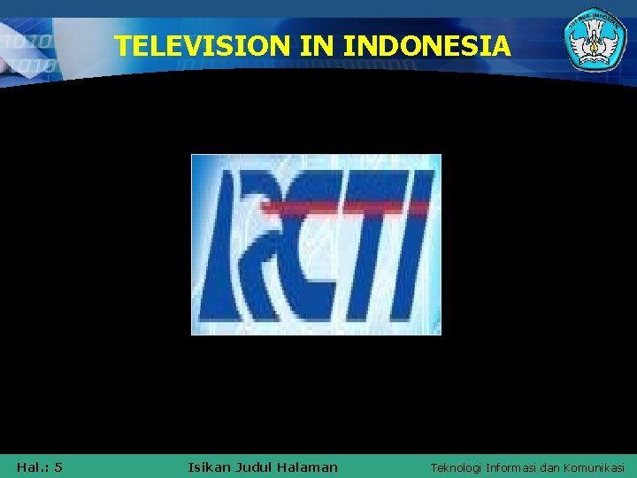 TELEVISION IN INDONESIA Hal. : 5 Isikan Judul Halaman Teknologi Informasi dan Komunikasi 