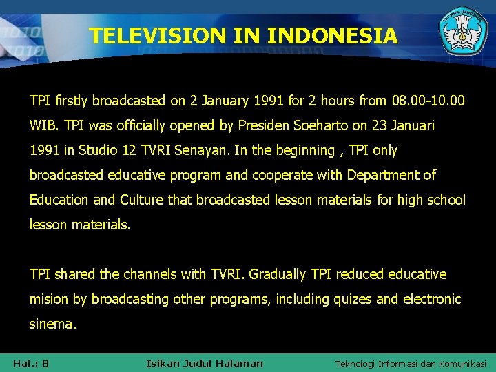 TELEVISION IN INDONESIA TPI firstly broadcasted on 2 January 1991 for 2 hours from