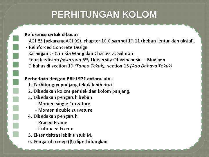 PERHITUNGAN KOLOM Reference untuk dibaca : - ACI-85 (sekarang ACI-99), chapter 10. 0 sampai