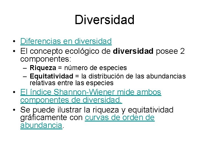 Diversidad • Diferencias en diversidad • El concepto ecológico de diversidad posee 2 componentes: