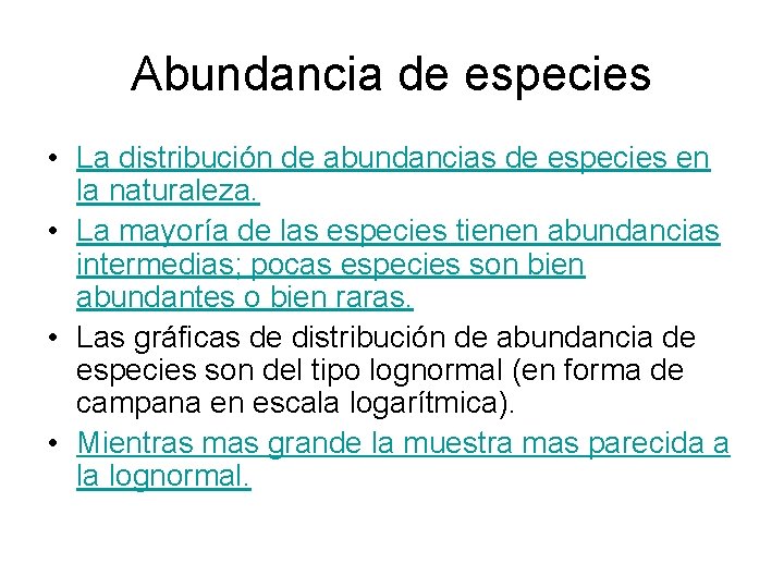 Abundancia de especies • La distribución de abundancias de especies en la naturaleza. •