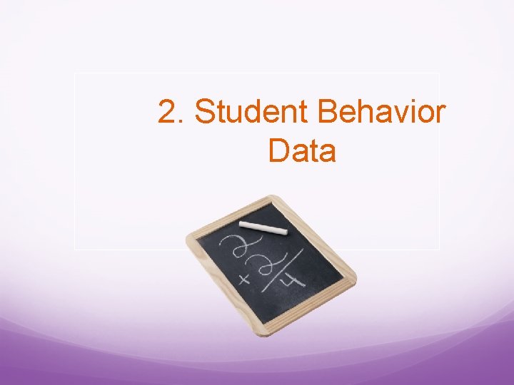 2. Student Behavior Data 