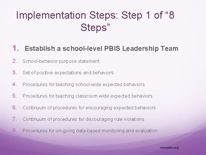 Implementation Steps: Step 1 of “ 8 Steps” 1. Establish a school-level PBIS Leadership