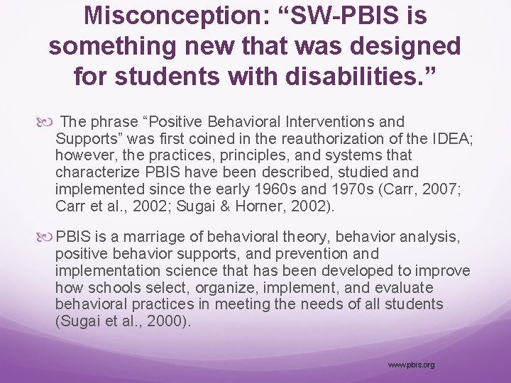 Misconception: “SW-PBIS is something new that was designed for students with disabilities. ” The