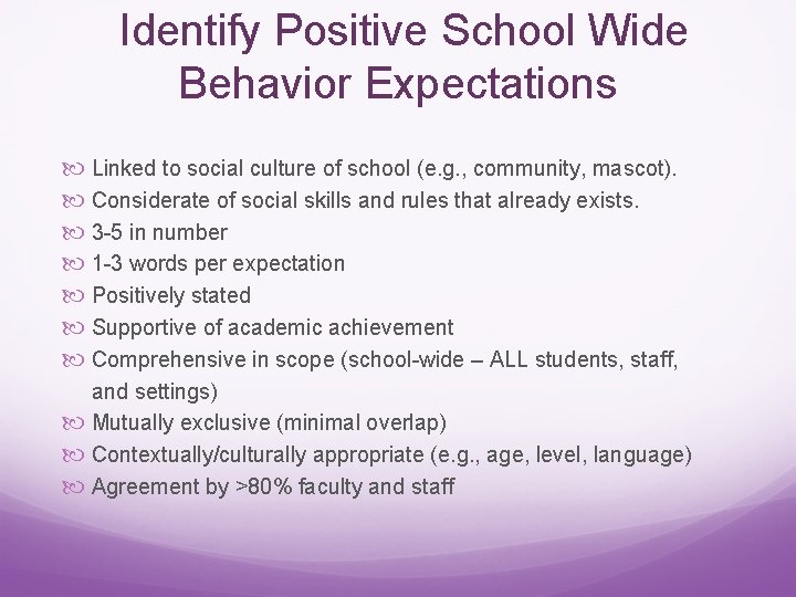 Identify Positive School Wide Behavior Expectations Linked to social culture of school (e. g.