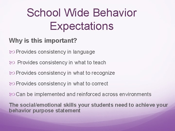 School Wide Behavior Expectations Why is this important? Provides consistency in language Provides consistency