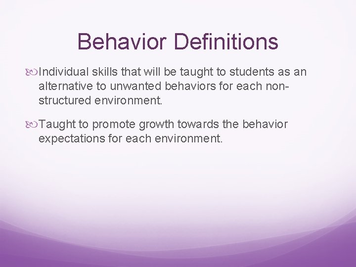 Behavior Definitions Individual skills that will be taught to students as an alternative to