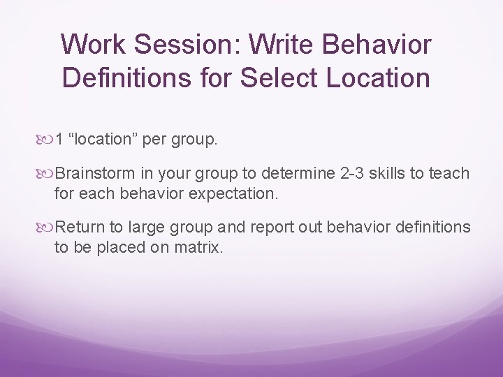 Work Session: Write Behavior Definitions for Select Location 1 “location” per group. Brainstorm in