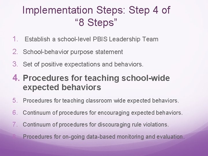 Implementation Steps: Step 4 of “ 8 Steps” 1. Establish a school-level PBIS Leadership