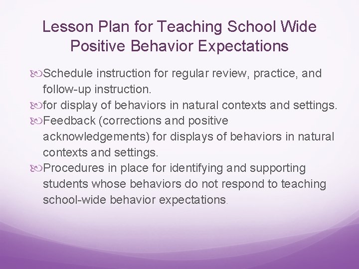 Lesson Plan for Teaching School Wide Positive Behavior Expectations Schedule instruction for regular review,