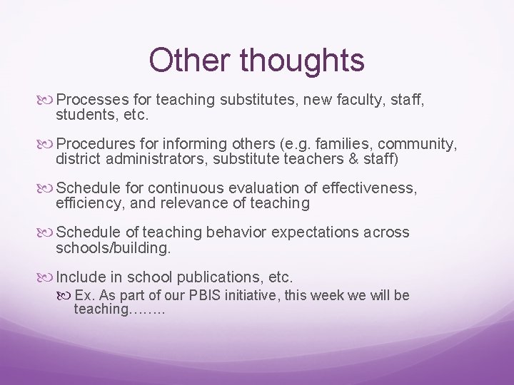 Other thoughts Processes for teaching substitutes, new faculty, staff, students, etc. Procedures for informing