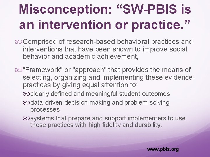 Misconception: “SW-PBIS is an intervention or practice. ” Comprised of research-based behavioral practices and