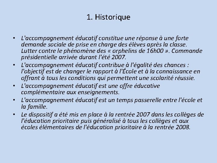 1. Historique • L'accompagnement éducatif constitue une réponse à une forte demande sociale de