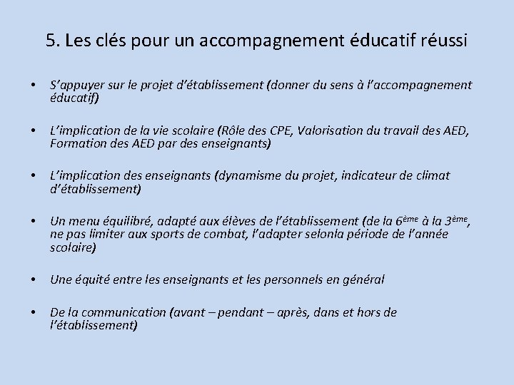 5. Les clés pour un accompagnement éducatif réussi • S’appuyer sur le projet d’établissement