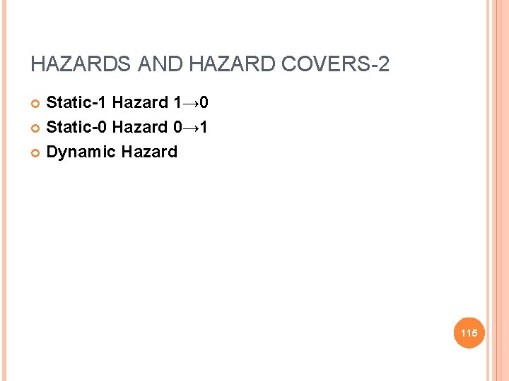 HAZARDS AND HAZARD COVERS-2 Static-1 Hazard 1→ 0 Static-0 Hazard 0→ 1 Dynamic Hazard