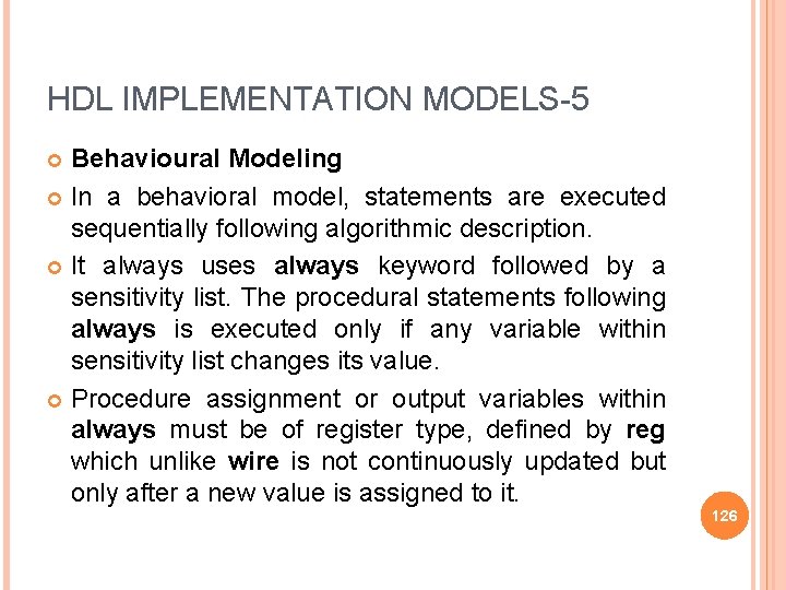 HDL IMPLEMENTATION MODELS-5 Behavioural Modeling In a behavioral model, statements are executed sequentially following