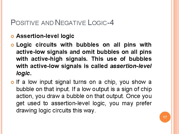 POSITIVE AND NEGATIVE LOGIC-4 Assertion-level logic Logic circuits with bubbles on all pins with