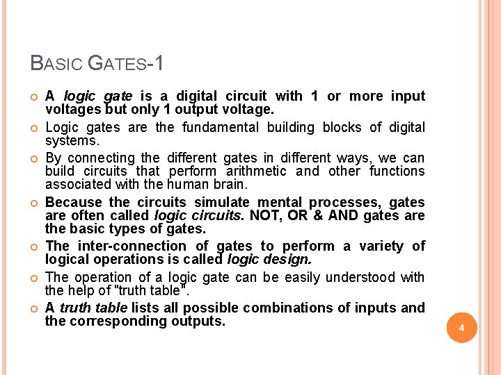 BASIC GATES-1 A logic gate is a digital circuit with 1 or more input