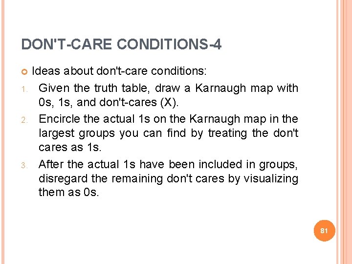 DON'T-CARE CONDITIONS-4 Ideas about don't-care conditions: 1. Given the truth table, draw a Karnaugh