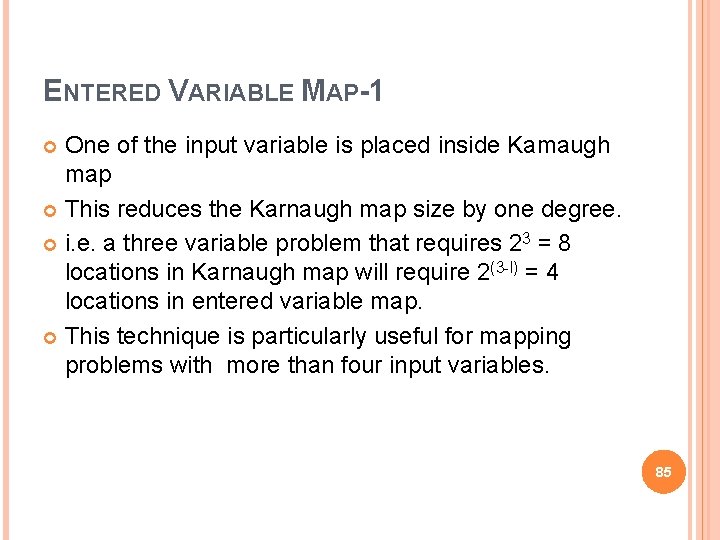 ENTERED VARIABLE MAP-1 One of the input variable is placed inside Kamaugh map This