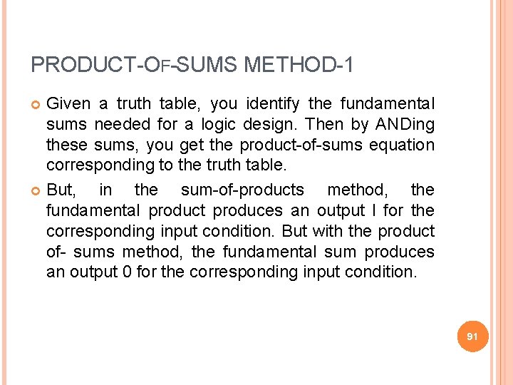 PRODUCT-OF-SUMS METHOD-1 Given a truth table, you identify the fundamental sums needed for a