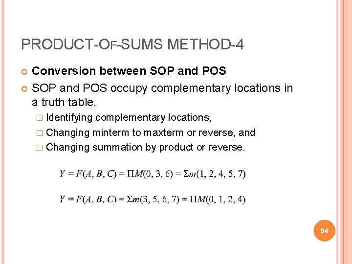PRODUCT-OF-SUMS METHOD-4 Conversion between SOP and POS occupy complementary locations in a truth table.