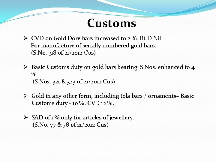 Customs Ø CVD on Gold Dore bars increased to 2 %. BCD Nil. For
