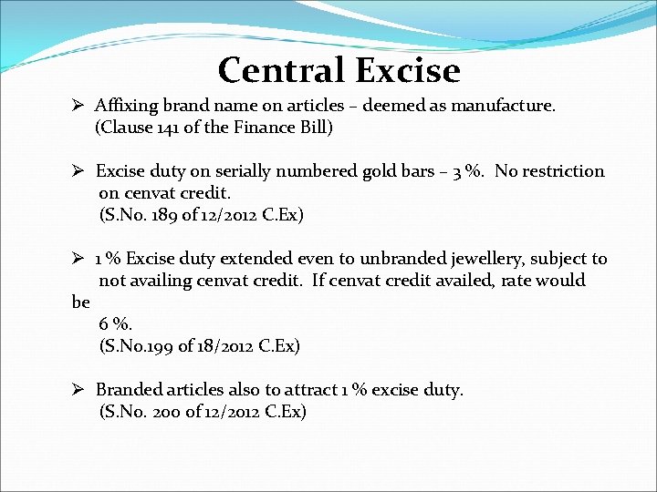 Central Excise Ø Affixing brand name on articles – deemed as manufacture. (Clause 141