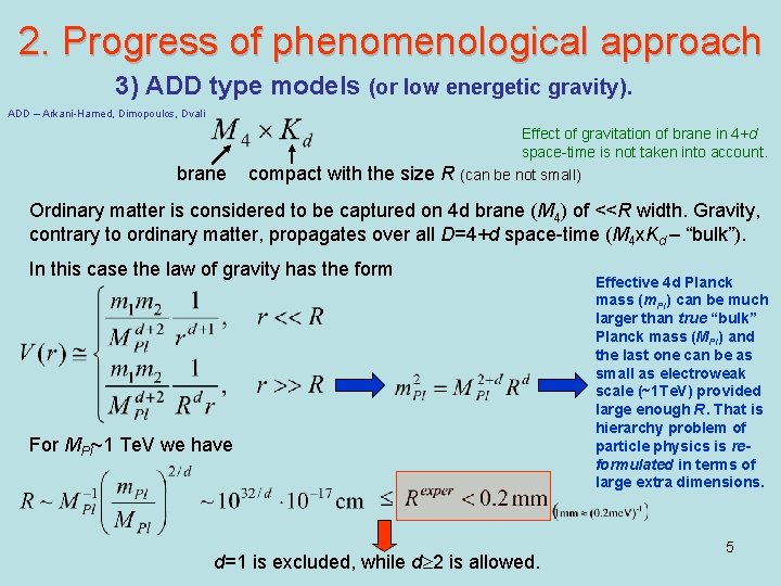 2. Progress of phenomenological approach 3) ADD type models (or low energetic gravity). ADD