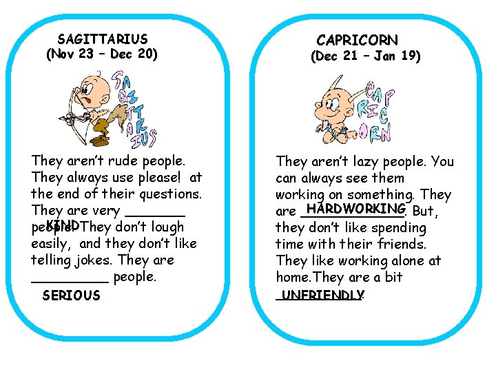 SAGITTARIUS (Nov 23 – Dec 20) They aren’t rude people. They always use please!