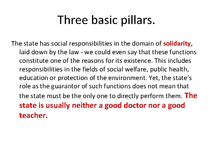 Three basic pillars. The state has social responsibilities in the domain of solidarity, laid