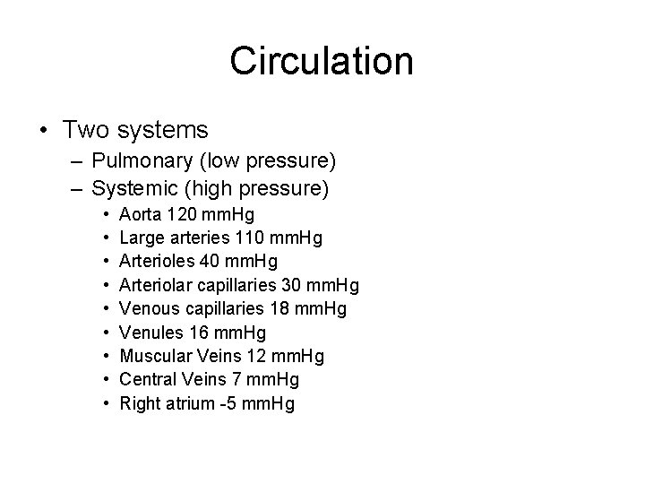 Circulation • Two systems – Pulmonary (low pressure) – Systemic (high pressure) • •