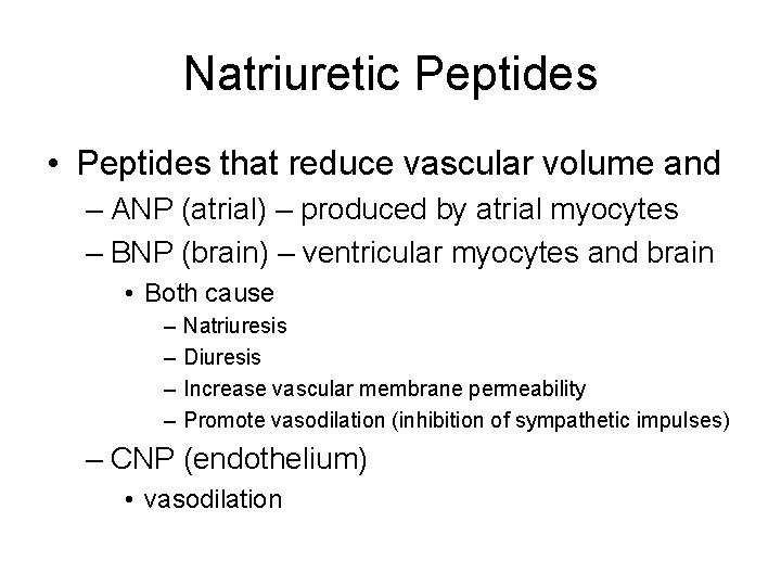 Natriuretic Peptides • Peptides that reduce vascular volume and – ANP (atrial) – produced