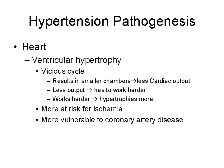 Hypertension Pathogenesis • Heart – Ventricular hypertrophy • Vicious cycle – Results in smaller