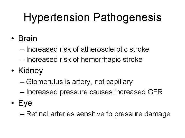 Hypertension Pathogenesis • Brain – Increased risk of atherosclerotic stroke – Increased risk of