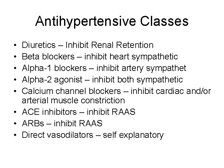 Antihypertensive Classes • • • Diuretics – Inhibit Renal Retention Beta blockers – inhibit