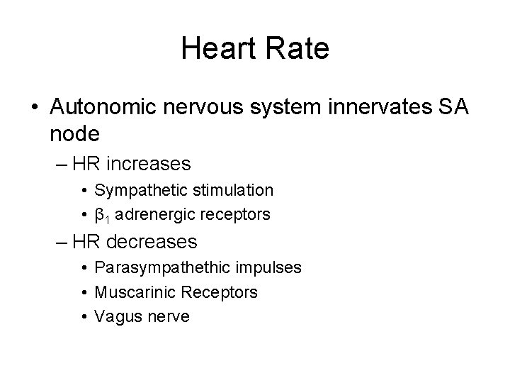 Heart Rate • Autonomic nervous system innervates SA node – HR increases • Sympathetic