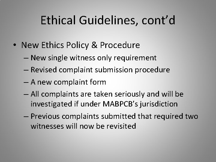 Ethical Guidelines, cont’d • New Ethics Policy & Procedure – New single witness only