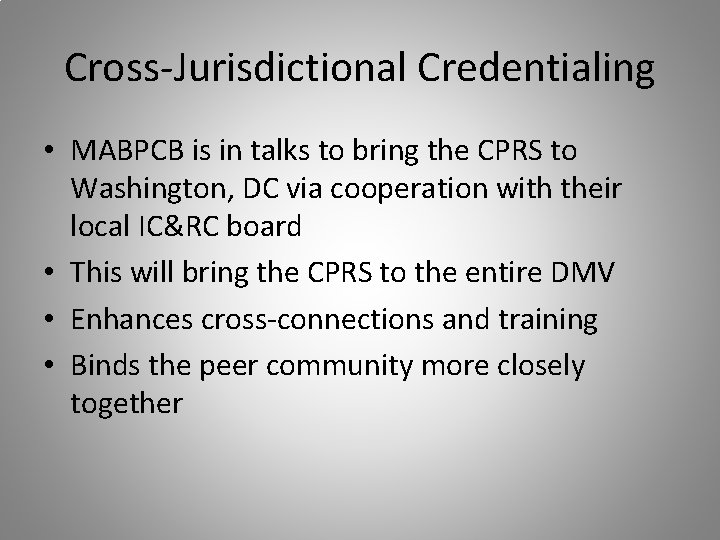 Cross-Jurisdictional Credentialing • MABPCB is in talks to bring the CPRS to Washington, DC