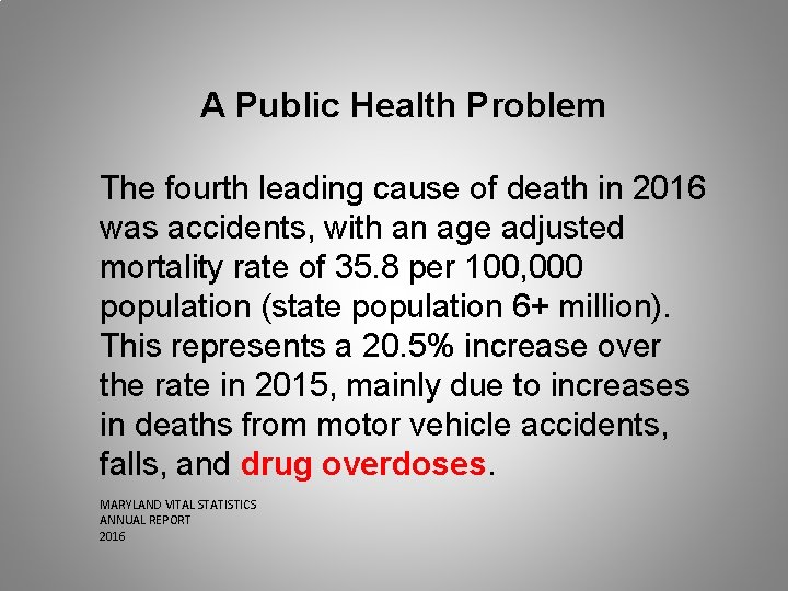 A Public Health Problem The fourth leading cause of death in 2016 was accidents,