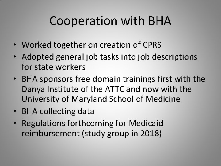 Cooperation with BHA • Worked together on creation of CPRS • Adopted general job