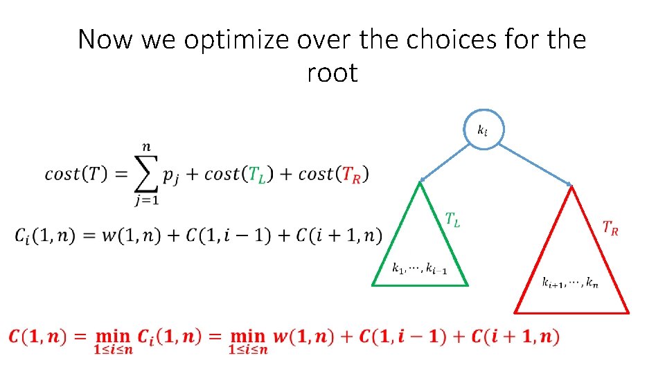 Now we optimize over the choices for the root Now we optimize over the choices for the root