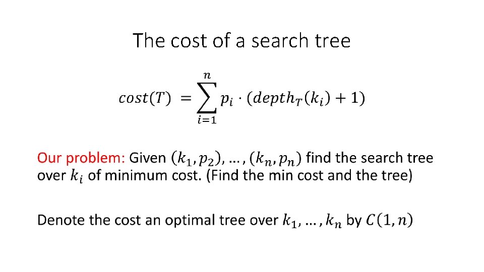The cost of a search tree • The cost of a search tree •