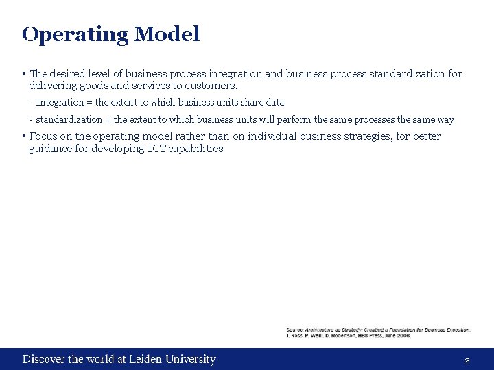 Operating Model • The desired level of business process integration and business process standardization