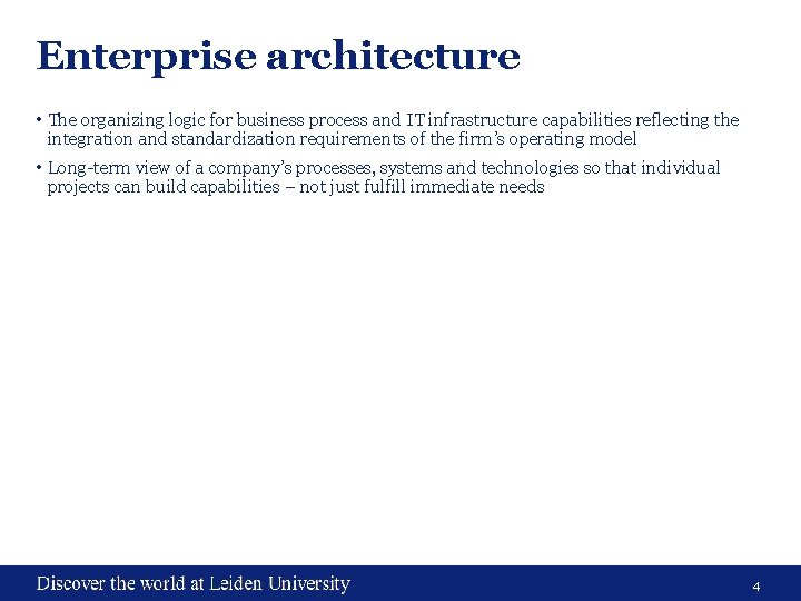 Enterprise architecture • The organizing logic for business process and IT infrastructure capabilities reflecting