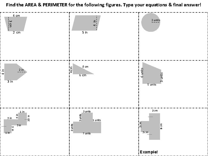 Find the AREA & PERIMETER for the following figures. Type your equations & final