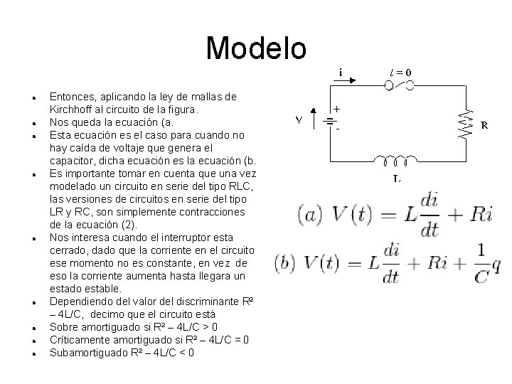 Modelo Entonces, aplicando la ley de mallas de Kirchhoff al circuito de la figura.