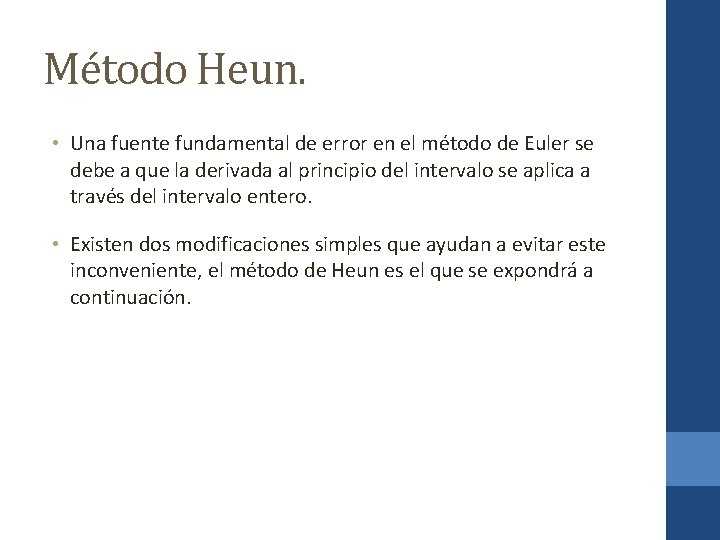 Método Heun. • Una fuente fundamental de error en el método de Euler se
