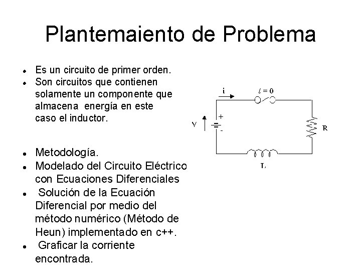 Plantemaiento de Problema Es un circuito de primer orden. Son circuitos que contienen solamente