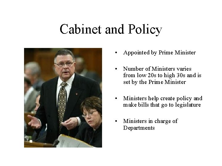 Cabinet and Policy • Appointed by Prime Minister • Number of Ministers varies from